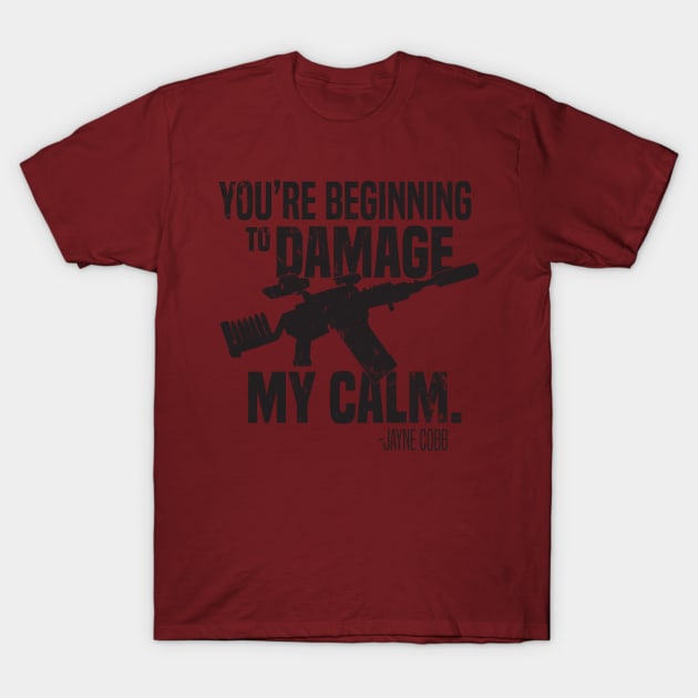 You are beginning to damage my calm T-Shirt by Embrace the Nerdiness